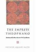 The Empress Theophano: Byzantium and the West at the Turn of the First Millennium