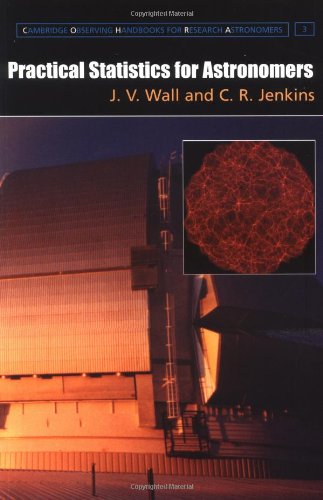 Practical Statistics for Astronomers (Cambridge Observing Handbooks for Research Astronomers, Series Number 3)
Practical Statistics for Astronomers (Cambridge Observing Handbooks for Research Astronomers, Series Number 3)