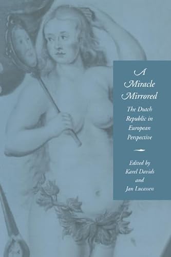 A Miracle Mirrored - The Dutch Republic in European Perspective