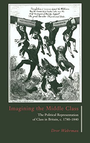 Imagining the Middle Class: The Political Representation of Class in Britain, c.1780–1840