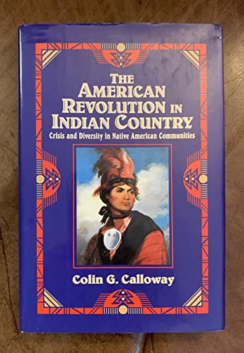 The American Revolution in Indian Country: Crisis and Diversity in Native American Communities