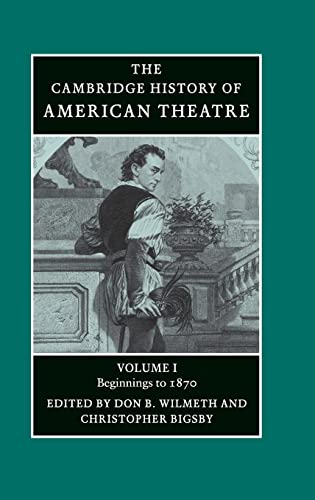 The Cambridge History of American Theatre (Volume 1)