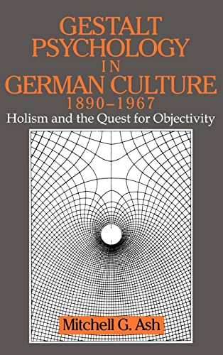 Gestalt Psychology in German Culture, 1890â"1967: Holism and the Quest for Objectivity (Cambridge Studies in the History of Psychology)
Gestalt Psychology in German Culture, 1890â"1967: Holism and the Quest for Objectivity (Cambridge Studies in the History of Psychology)