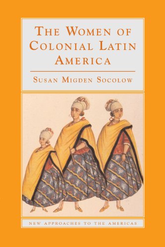 The Women of Colonial Latin America (New Approaches to the Americas)
