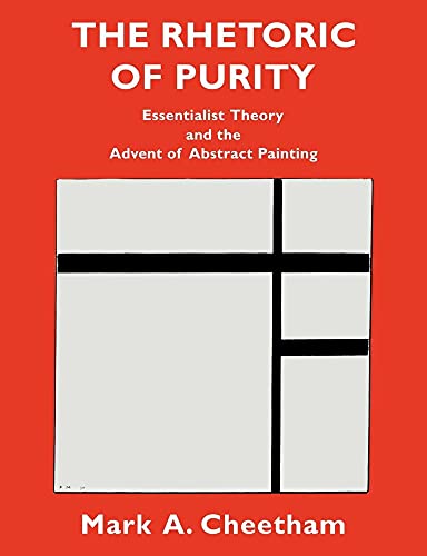 The Rhetoric of Purity: Essentialist Theory and the Advent of Abstract Painting (Cambridge Studies in New Art History and Criticism)
The Rhetoric of Purity: Essentialist Theory and the Advent of Abstract Painting (Cambridge Studies in New Art History and Criticism)