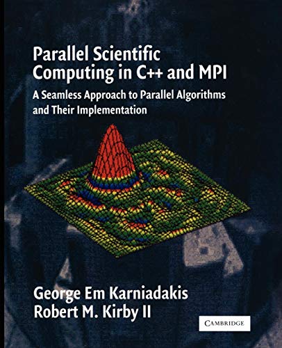 Parallel Scientific Computing in C++ and MPI: A Seamless Approach to Parall el Algorithms and the...