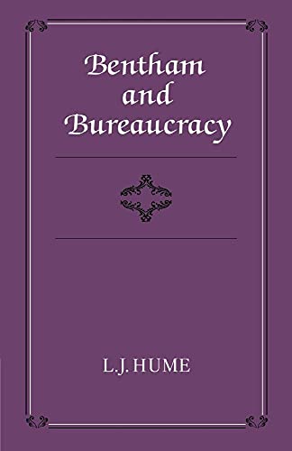 Bentham and Bureaucracy (Cambridge Studies in the History and Theory of Politics)