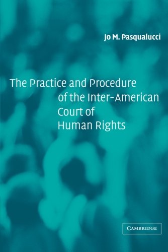 The Practice and Procedure of the Inter-American Court of Human Rights
