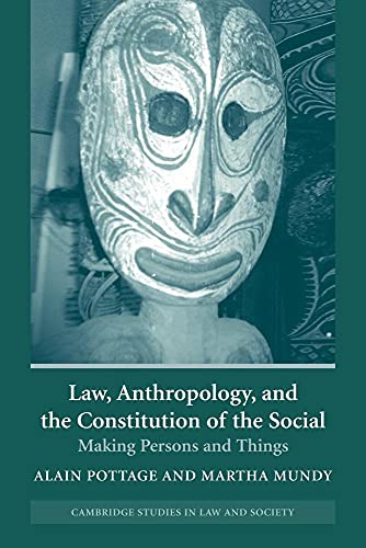 LAW, ANTHROPOLOGY AND THE CONSTITUTION OF THE SOCIAL. MAKING PERSONS AND THINGS