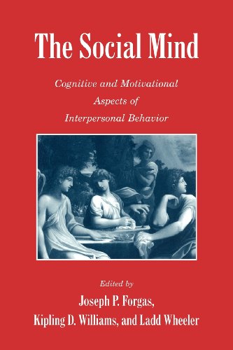 The Social Mind: Cognitive and Motivational Aspects of Interpersonal Behavior
The Social Mind: Cognitive and Motivational Aspects of Interpersonal Behavior
