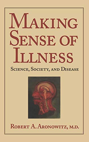 Making Sense of Illness: Science, Society, and Disease (Cambridge Studies in the History of Medic...