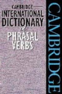 Cambridge International Dictionary of Phrasal Verbs (Cambridge Phrasal Verbs Dictionary)