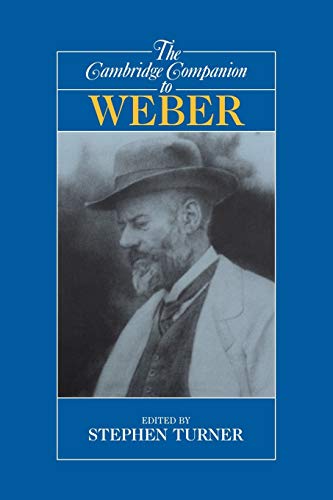 The Cambridge Companion to Weber (Cambridge Companions to Philosophy)