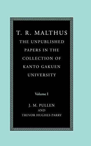 T. R. Malthus (2 Vols.); The Unpublished Papers in the Collection of Kanto Gakuen University