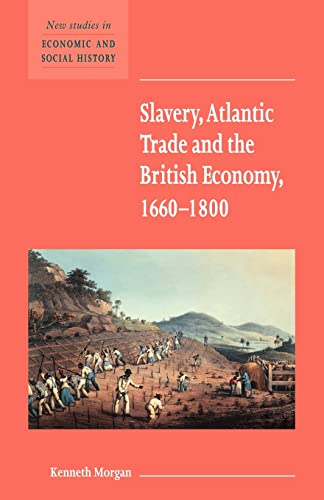 

Slavery, Atlantic Trade and the British Economy, 1660â"1800 (New Studies in Economic and Social History, Series Number 42)