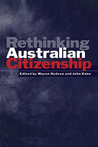 Rethinking Australian Citizenship (Canada and International Relations)