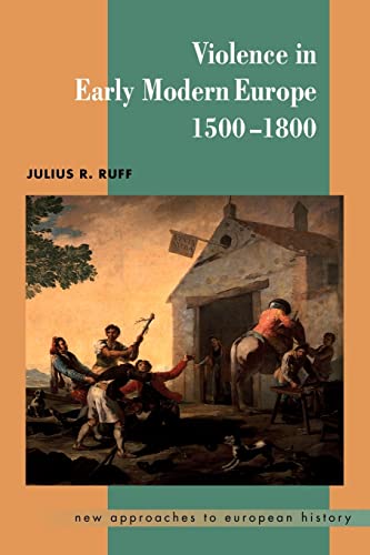 Violence in Early Modern Europe 1500-1800 (New Approaches to European History, Series Number 22)