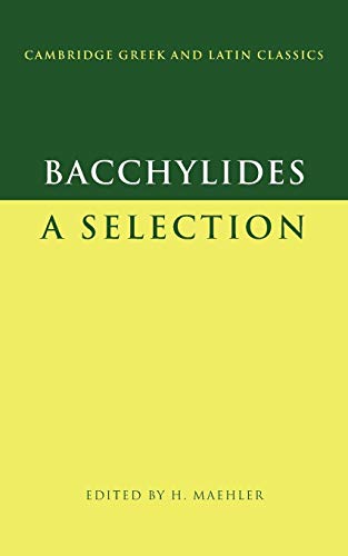 Bacchylides: A Selection (Cambridge Greek and Latin Classics)