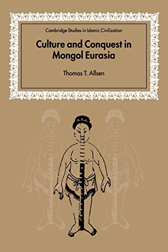 Culture and Conquest Mongol Eurasia (Cambridge Studies in Islamic Civilization)
Culture and Conquest Mongol Eurasia (Cambridge Studies in Islamic Civilization)