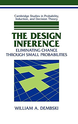The Design Inference: Eliminating Chance through Small Probabilities (Cambridge Studies in Probability, Induction and Decision Theory)
The Design Inference: Eliminating Chance through Small Probabilities (Cambridge Studies in Probability, Induction and Decision Theory)