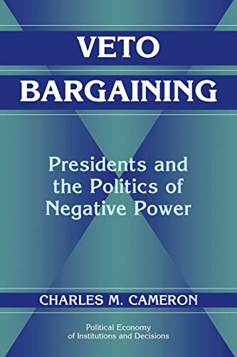 Veto Bargaining Presidents and the Politics of Negative Power (pb 2000)