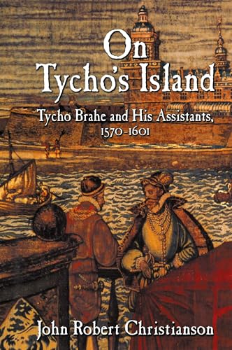 On Tycho's Island : Tycho Brahe and His Assistants, 1570-1601