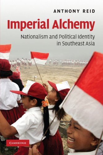 Imperial Alchemy: Nationalism and Political Identity in Southeast Asia