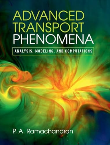 Advanced Transport Phenomena : Analysis, Modeling, and Computations
