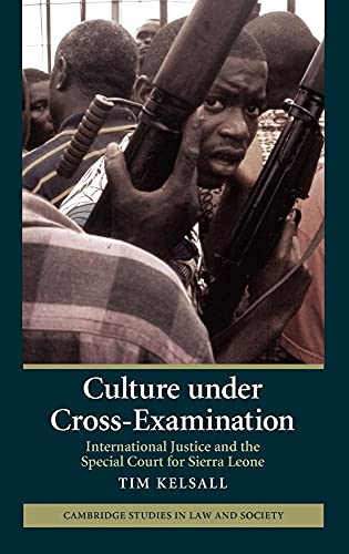 Culture under Cross-Examination: International Justice and the Special Court for Sierra Leone (Cambridge Studies in Law and Society)
Culture under Cross-Examination: International Justice and the Special Court for Sierra Leone (Cambridge Studies in Law and Society)