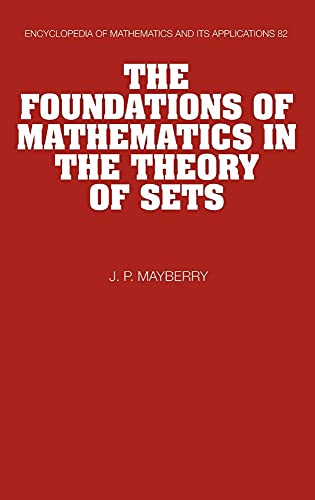 The Foundations of Mathematics in the Theory of Sets (Encyclopedia of Mathematics and its Applications, Series Number 82)
The Foundations of Mathematics in the Theory of Sets (Encyclopedia of Mathematics and its Applications, Series Number 82)