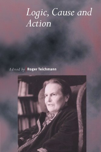Logic, Cause and Action: Essays in Honour of Elizabeth Anscombe (Royal Institute of Philosophy Su...