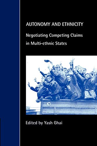 Autonomy and Ethnicity: Negotiating Competing Claims in Multi-Ethnic States (Cambridge Studies in...