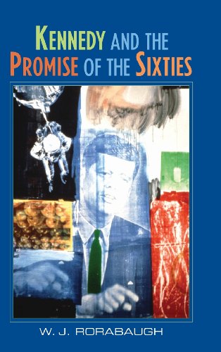 Kennedy and the Promise of the Sixties