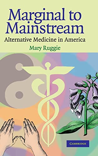 Marginal to Mainstream: Alternative Medicine in America