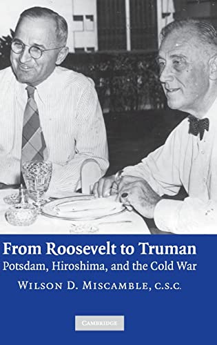 From Roosevelt to Truman: Potsdam, Hiroshima, and the Cold War