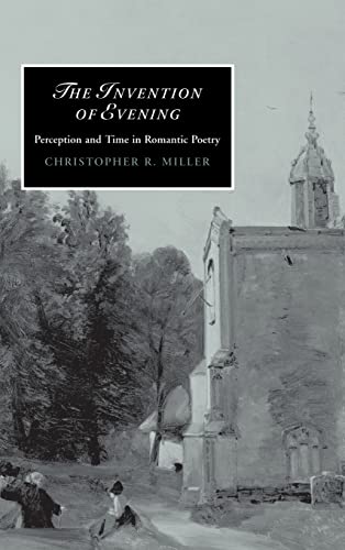 The Invention of Evening: Perception and Time in Romantic Poetry