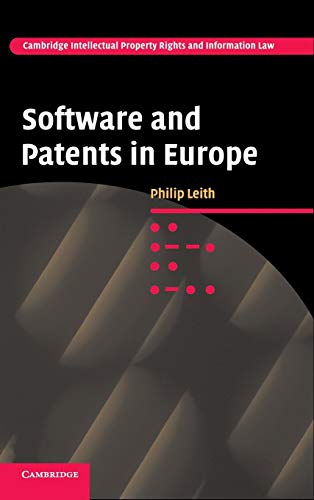 Software and Patents in Europe (Cambridge Intellectual Property and Information Law, Series Numbe...