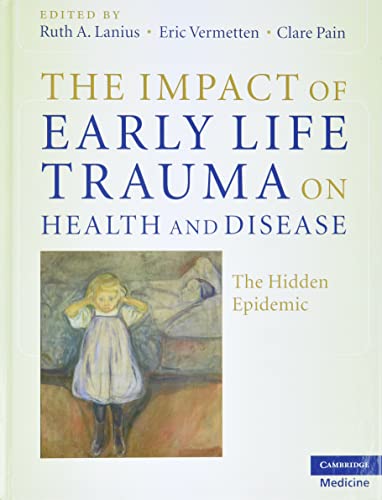 The Impact of Early Life Trauma on Health and Disease : The Hidden Epidemic