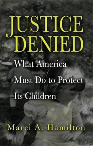 Justice Denied: What America Must Do to Protect its Children