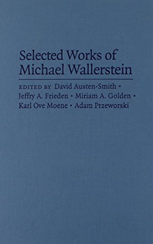 Selected Works of Michael Wallerstein: The Political Economy of Inequality, Unions, and Social De...