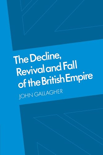 The Decline, Revival and Fall of the British Empire: The Ford Lectures and Other Essays
The Decline, Revival and Fall of the British Empire: The Ford Lectures and Other Essays