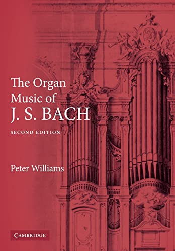 The Organ Music of J S Bach (Second Edition)