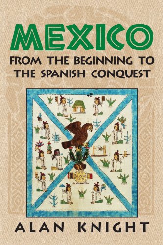 Mexico: Volume 1, from the Beginning to the Spanish Conquest