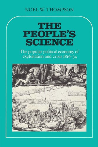 The People's Science: The Popular Political Economy of Exploitation and Crisis 1816-34
