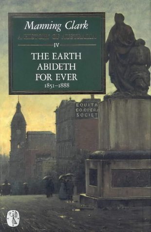 A History of Australia. IV. The Earth Abideth for Ever. 1851-1888