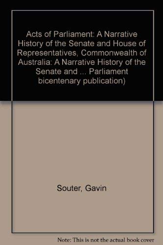 Acts of Parliament: A Narrative History of the Senate and House of Representatives Commonwealth o...