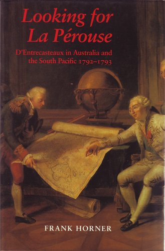 Looking for La Perouse. D'Entrecasteaux in Australia and the South Pacific. 1792-1793.