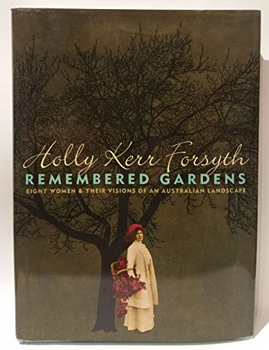 Remembered Gardens: Eight Women and Their Visions of an Australian Landscape