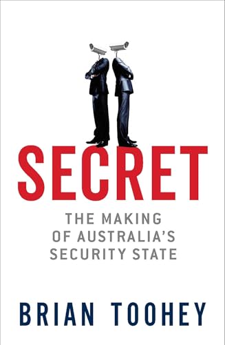 Secret: The Making of Australia's Security State (Paperback)