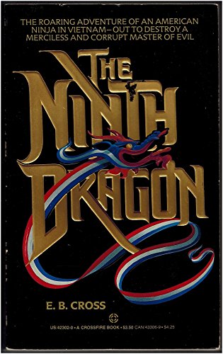 The Ninth Dragon; the Roaring Adventure of an American Ninja in Vietnam, Out to Destroy a Mercile...